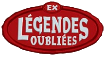 EX Légendes Oubliées